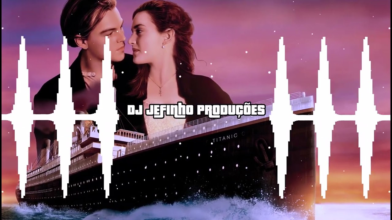 ARROCHA INTERNACIONAL - Titanic - My Heart Will Go On - DJ JEFINHO