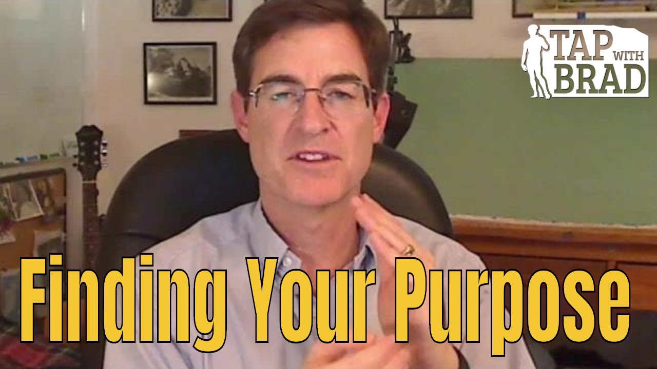 Finding Your Purpose - Tapping with Brad Yates