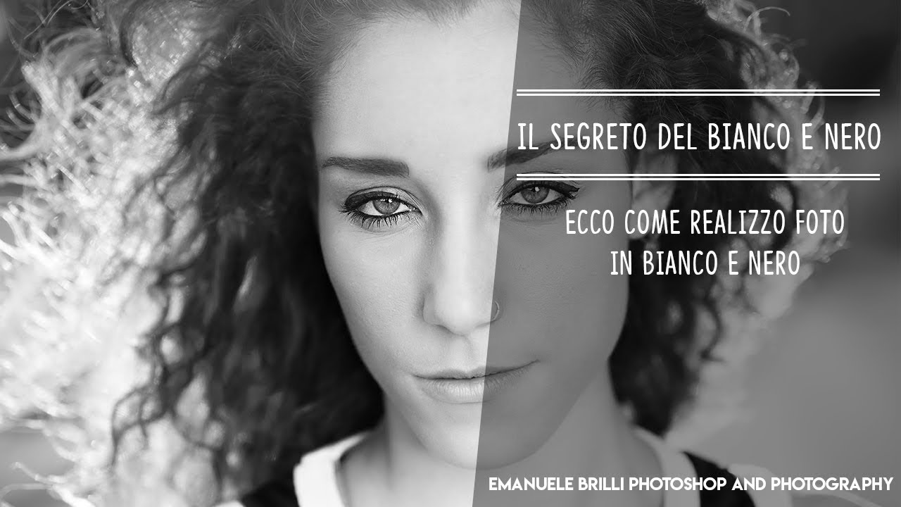 Il SEGRETO del bianco e nero - Tutorial Photoshop