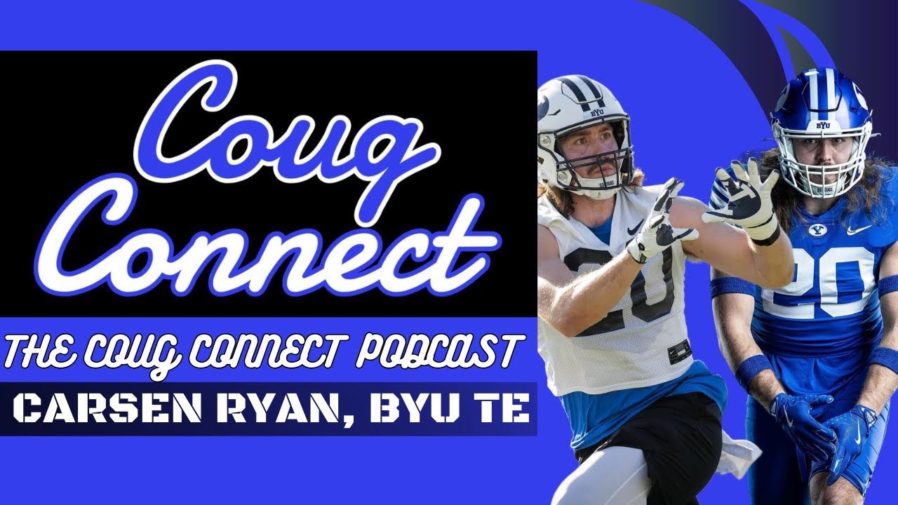 BYU TE Carsen Ryan on the CougConnect Podcast