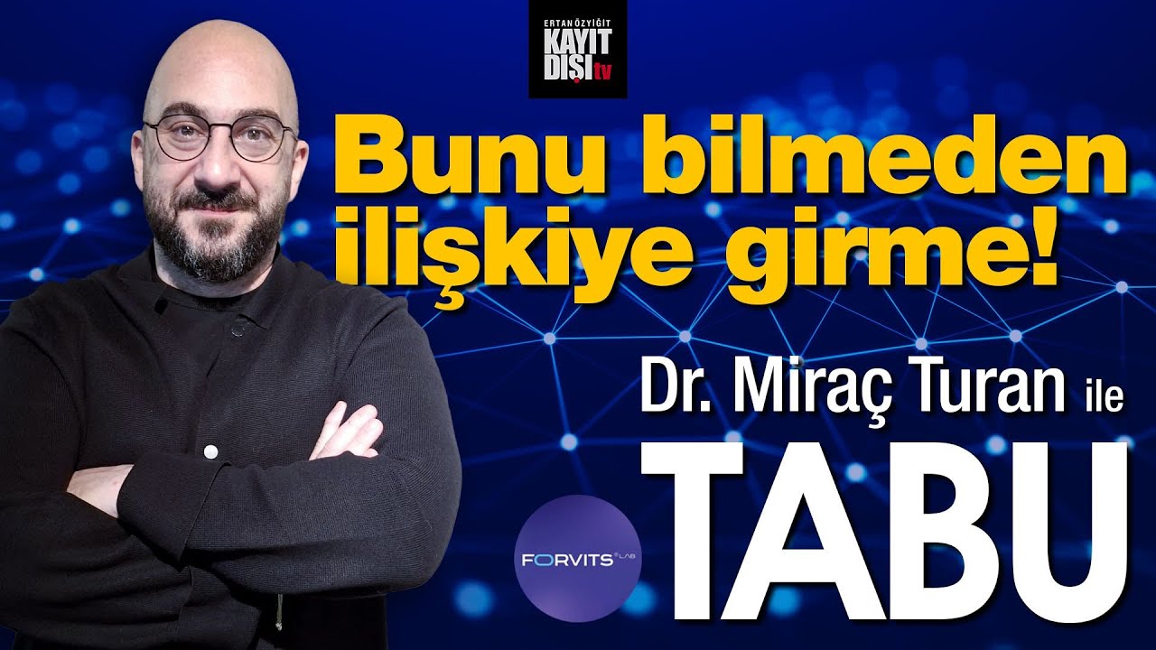 Miraç Turan ile TABU - Bunu bilmeden ilişkiye girme!