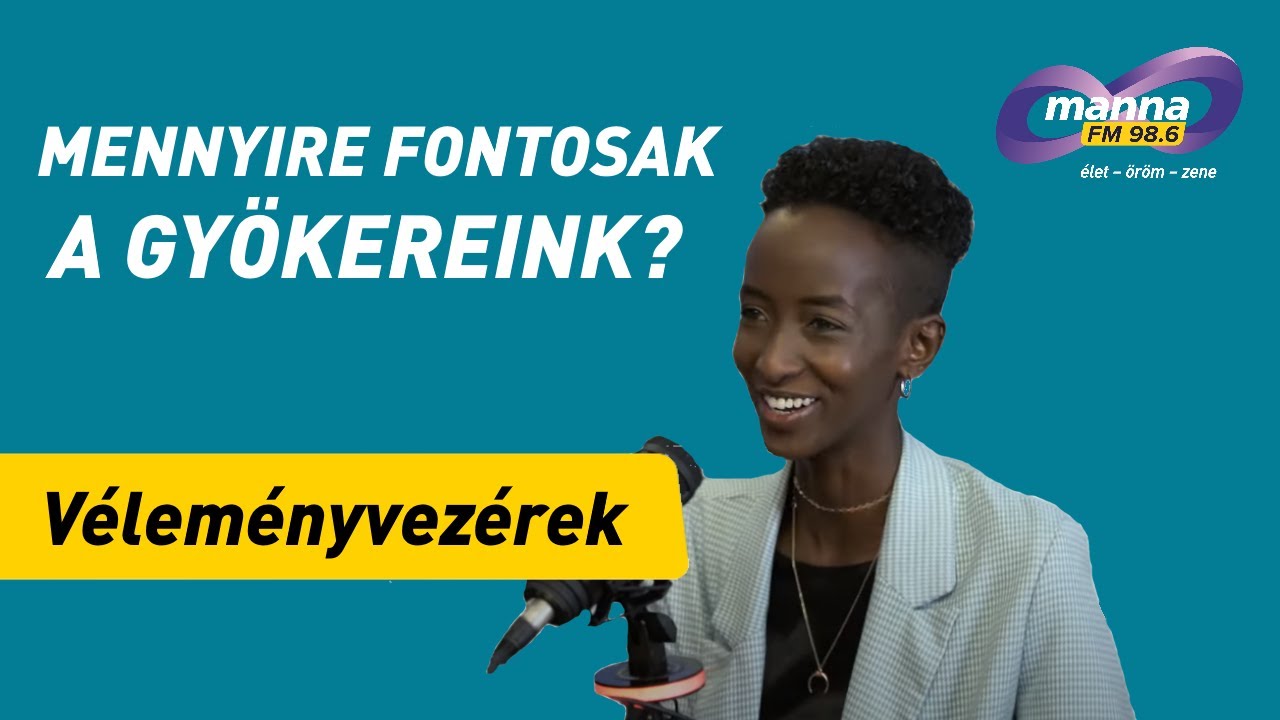 Mennyire fontosak a gyökereink? | Véleményvezérek - Kembe Sorel és Indián | Manna FM