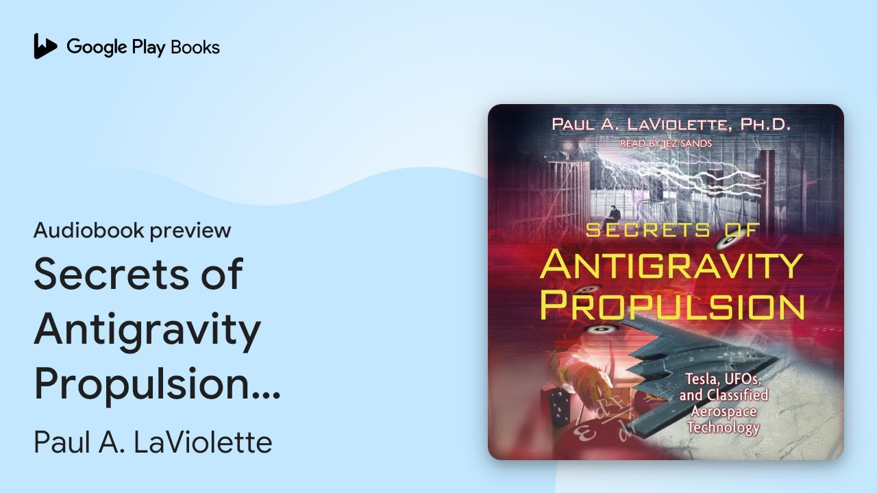 Secrets of Antigravity Propulsion: Tesla, UFOs,… by Paul A. LaViolette · Audiobook preview