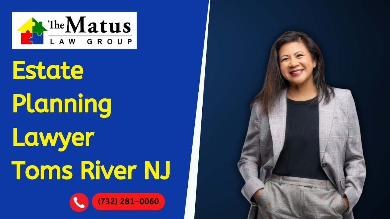Estate Planning Lawyer Toms River NJ - Matus Law Group
