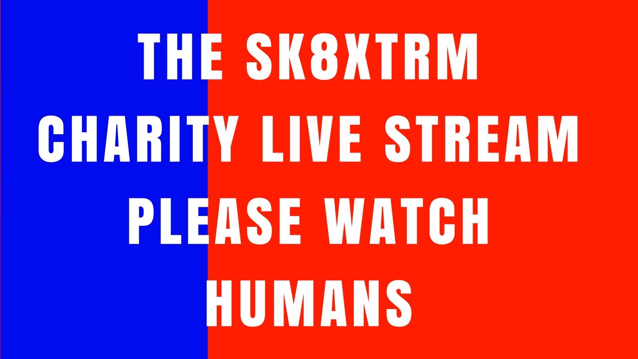 Sk8Xtrm Charity Live Stream because F*** cancer Imo