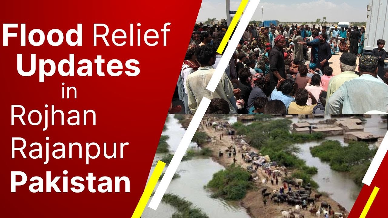 Flood Relief Activities in Rojhan Rajanpur   Flood Pakistan 2022 Updates
