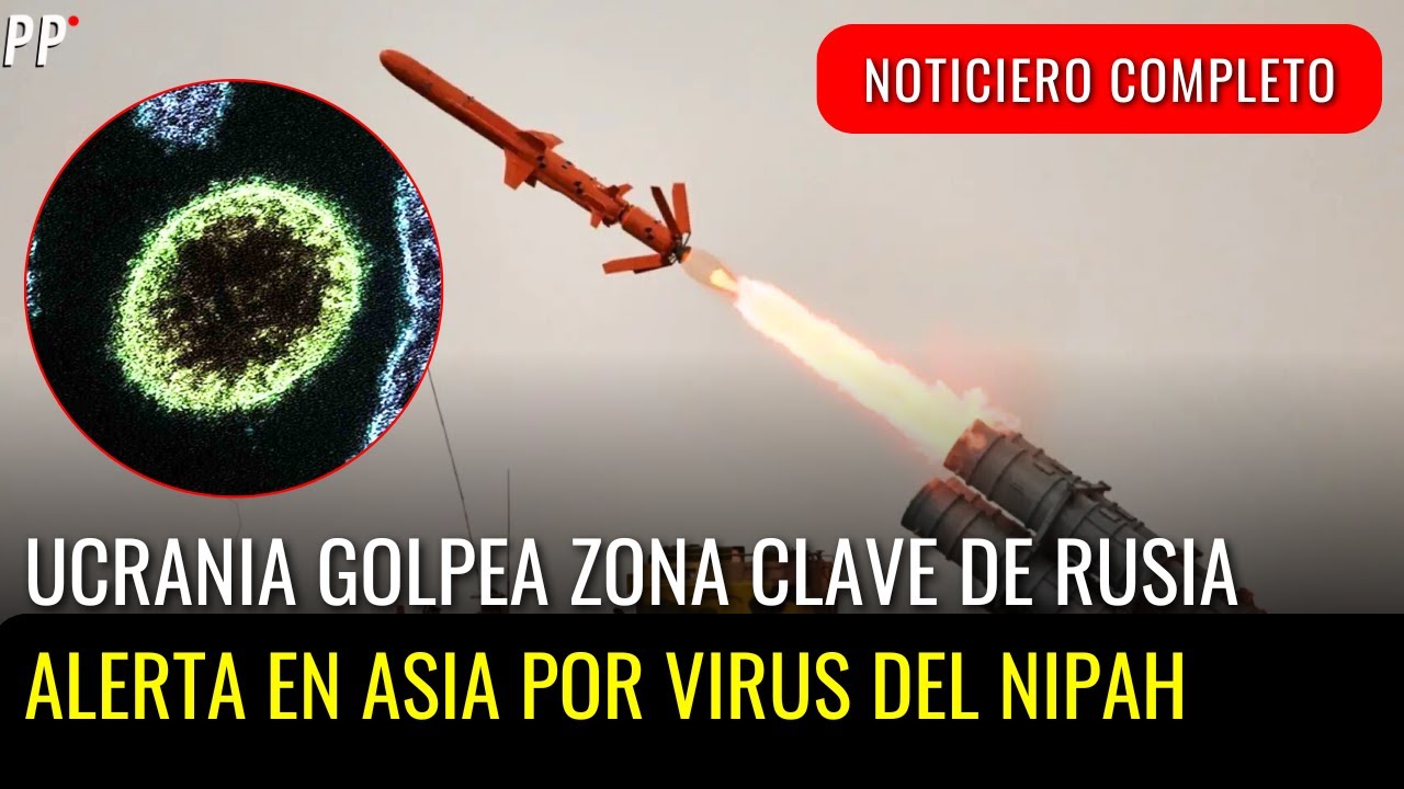 🚨 UCRANIA ATACA ZONA CLAVE de RUSIA | ASIA EN ALERTA MÁXIMA POR BROTE DEL VIRUS NIPAH