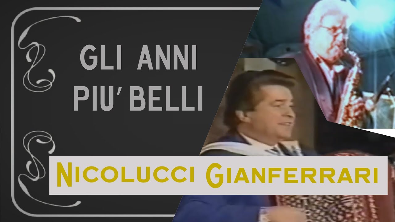 Gli anni più belli - NICOLUCCI e GIANFERRARI
