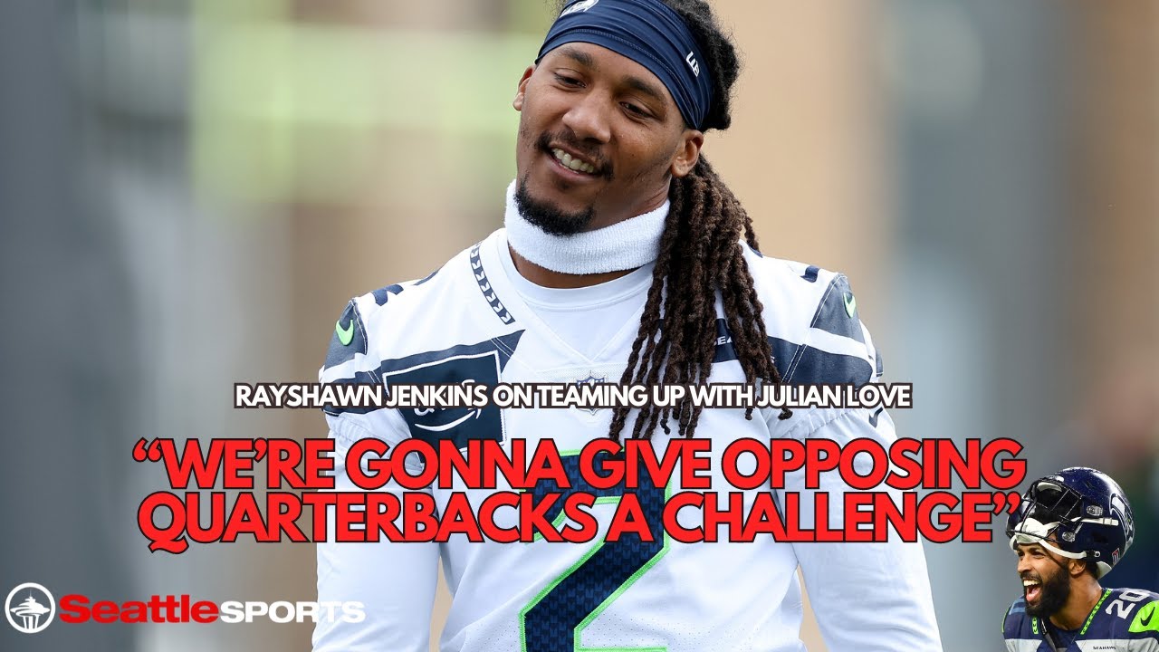 Seattle Seahawks DB Rayshawn Jenkins excited to team up with Julian Love in secondary