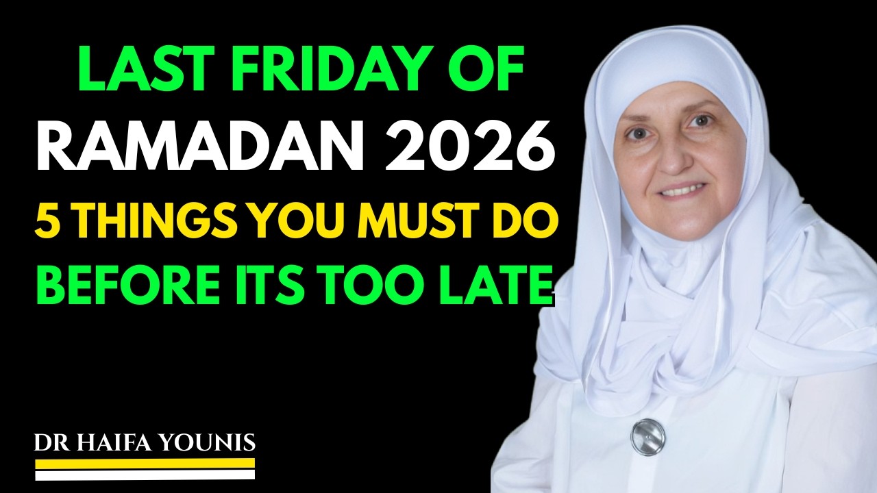 Last Friday of Ramadan 2026! Do These 5 Things Before Maghrib for a Life-Changing.| DR HAIFAA YOUNIS