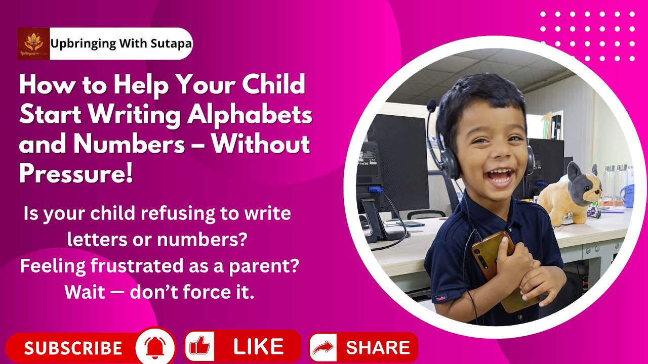 How to Help Your Child Start Writing Alphabets and Numbers – Without Pressure