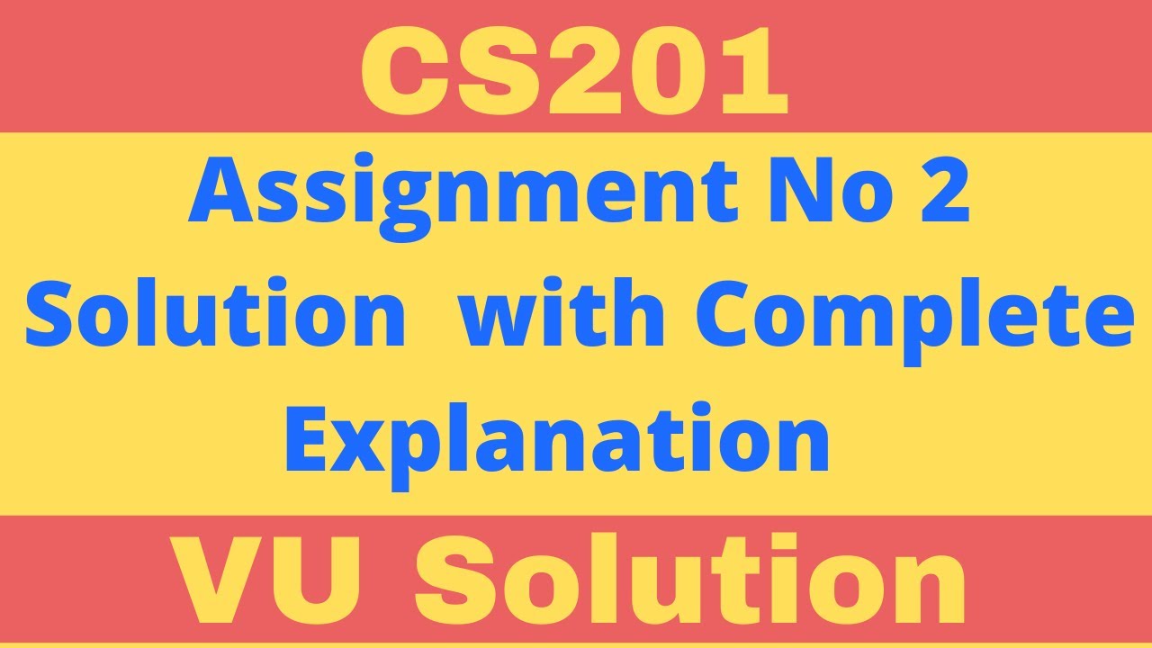 CS201 Assignment No 2 Solution Spring 2020 | Complete Explanations VU Solutions