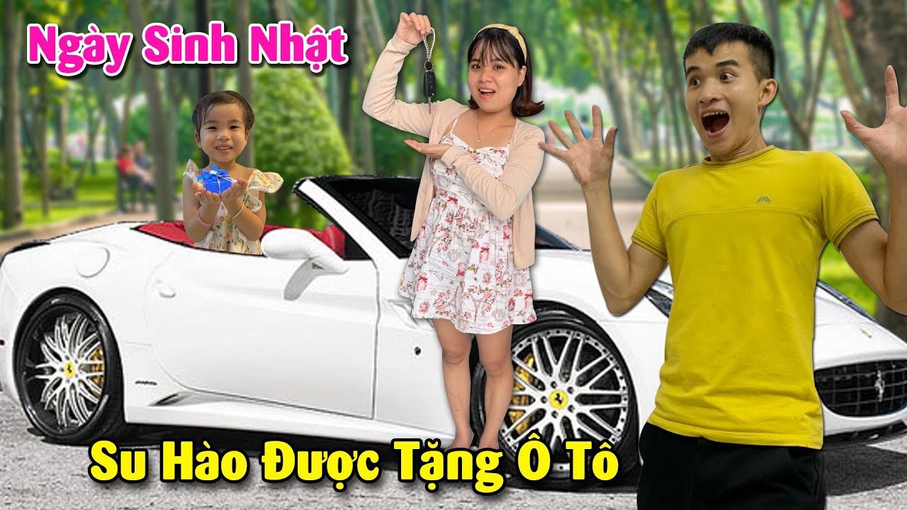 ANH SU HÀO ĐƯỢC LINH NHI TẶNG XE Ô TÔ VÀO NGÀY SINH NHẬT!