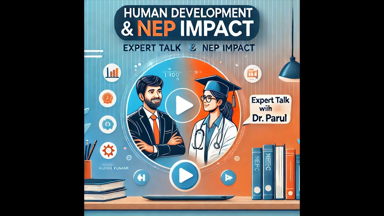Understanding Human Development & NEP Impact | Discussion with Dr. Parul, Vanashtali University