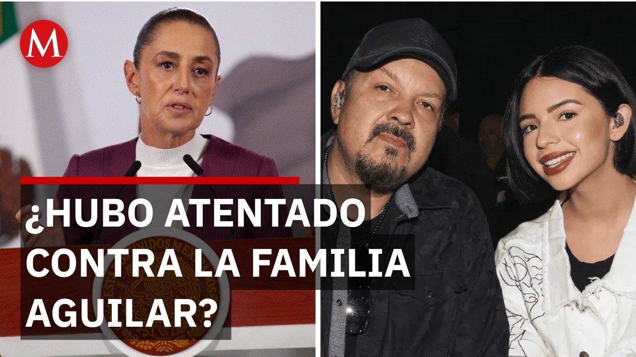 ¿Qué pasó con los Aguilar? Sheinbaum rompe el silencio y descarta un ataque