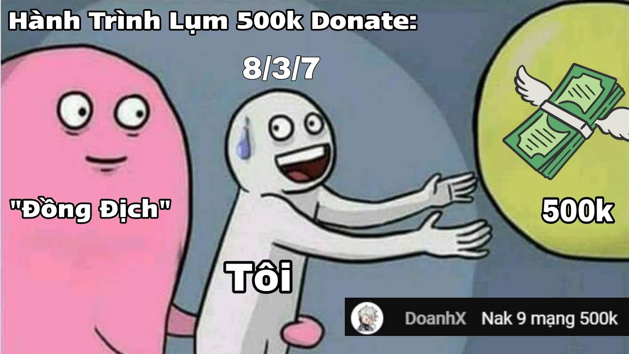 Hành Trình Lụm 500k Donate Đầy Tủi Nhục Của Ha Le Quyen