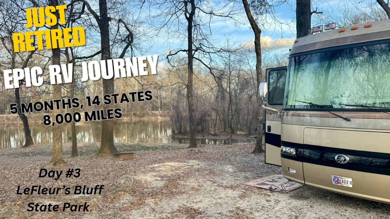 Just Retired-Epic RV Journey, 5 months, 14 states, 8,000 miles. LeFleur's Bluff State Park, Part 2