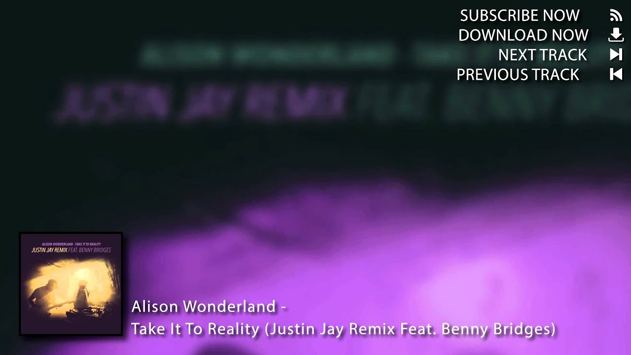 Alison Wonderland - Take It To Reality (Justin Jay Remix Feat. Benny Bridges)