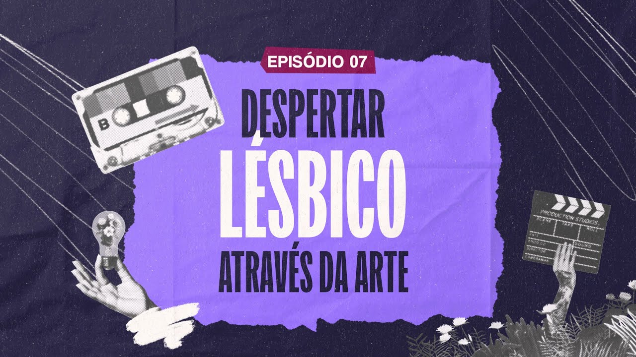 DESPERTAR LÉSBICO ATRAVÉS DA ARTE | Chá das 4 #Ep7