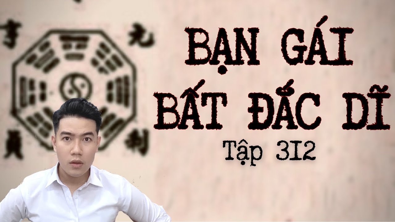 CHUYỆN MA CHÚ 3 DUY | TẬP 312: BẠN GÁI BẤT ĐẮC DĨ