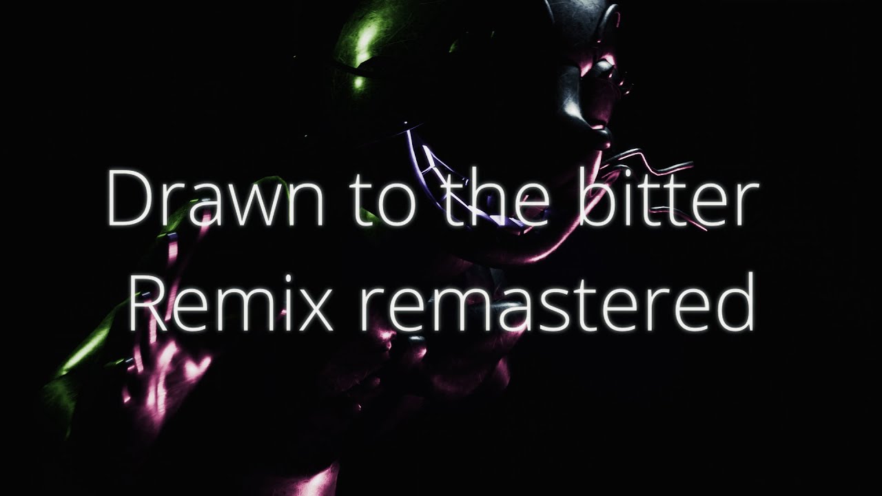Drawn to the bitter [R0NIN REMIX REMASTERED]