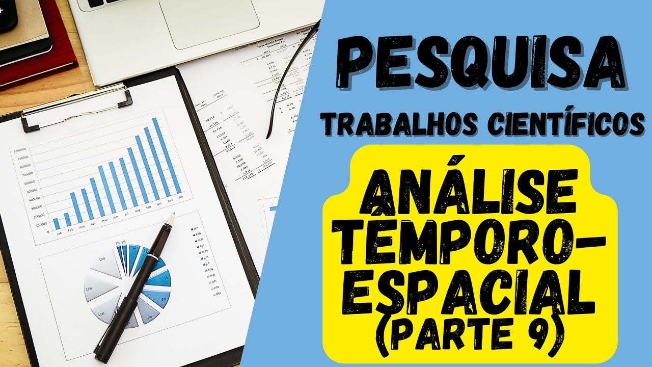 🔴👉 Analise têmporo-espacial 9 🟨 TRABALHO CIENTIFICO - Dicas TCC - Trabalho de conclusão de curso