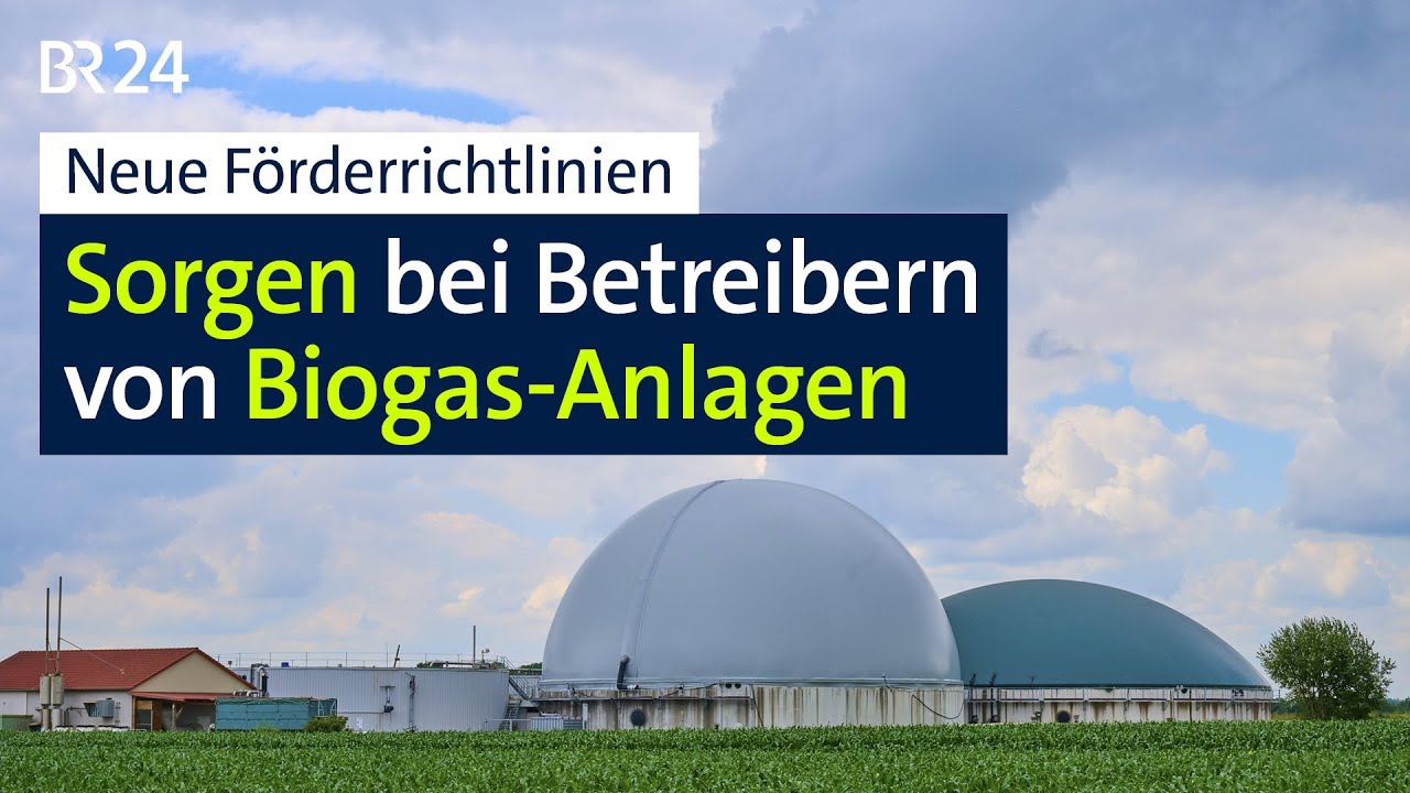 Neue Förderrichtlinien: Sorgen bei Betreibern von Biogas-Anlagen | BR24