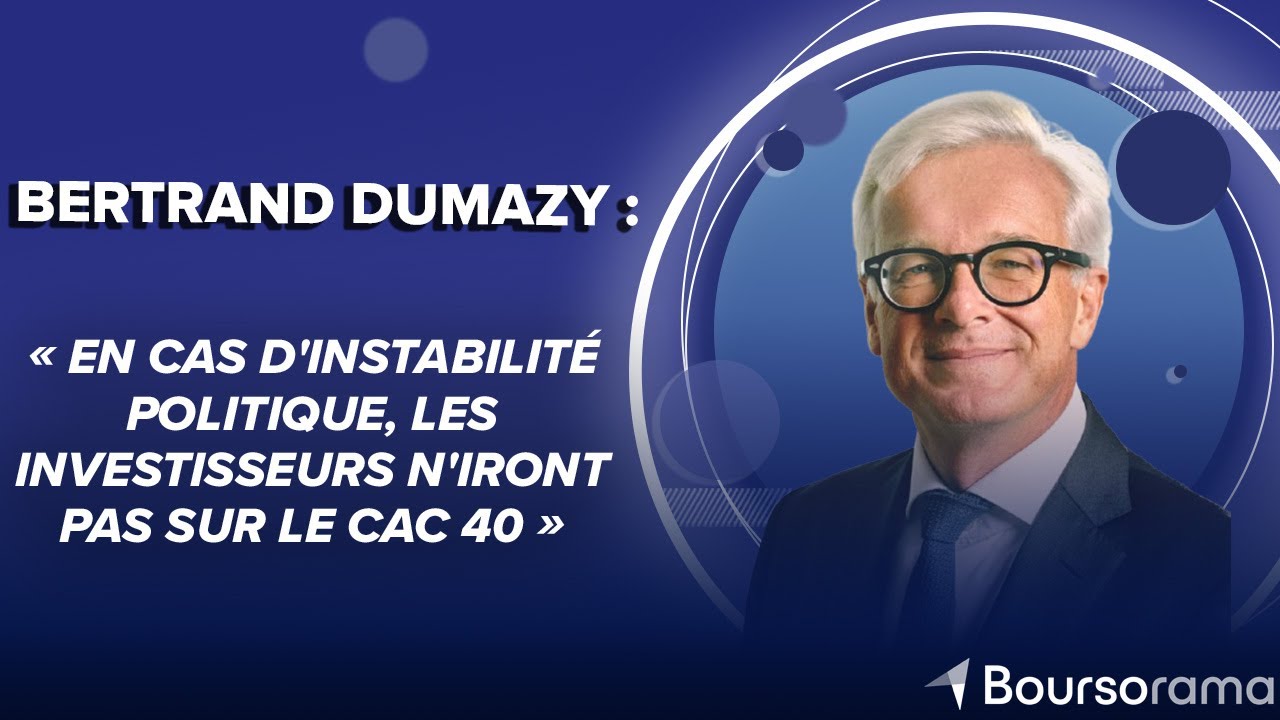 Bertrand Dumazy : « En cas d'instabilité politique, les investisseurs n'iront pas sur le CAC 40 »
