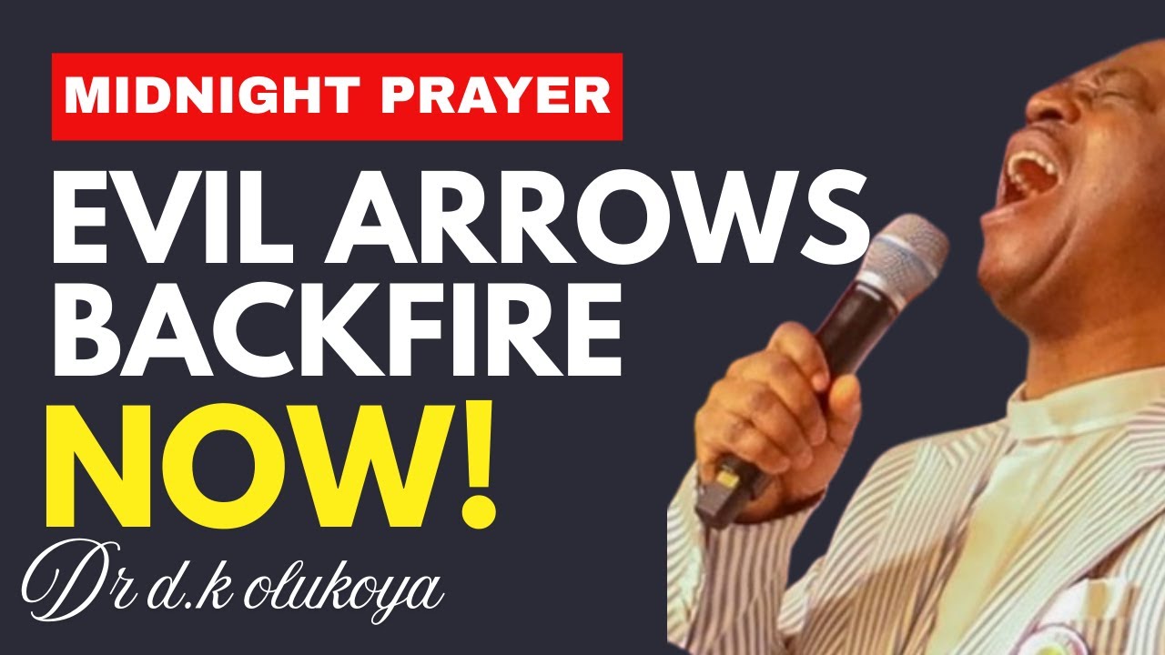 Evil Arrows, Backfire! | Midnight Deliverance Prayer | Dr D.K. Olukoya
