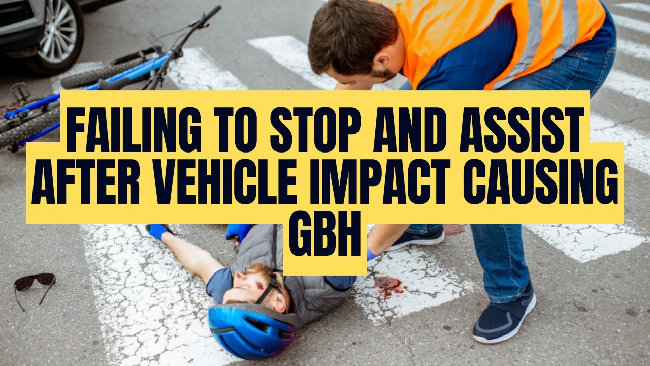 Failing to Stop and Assist After Vehicle Impact Causing Grievous Bodily Harm