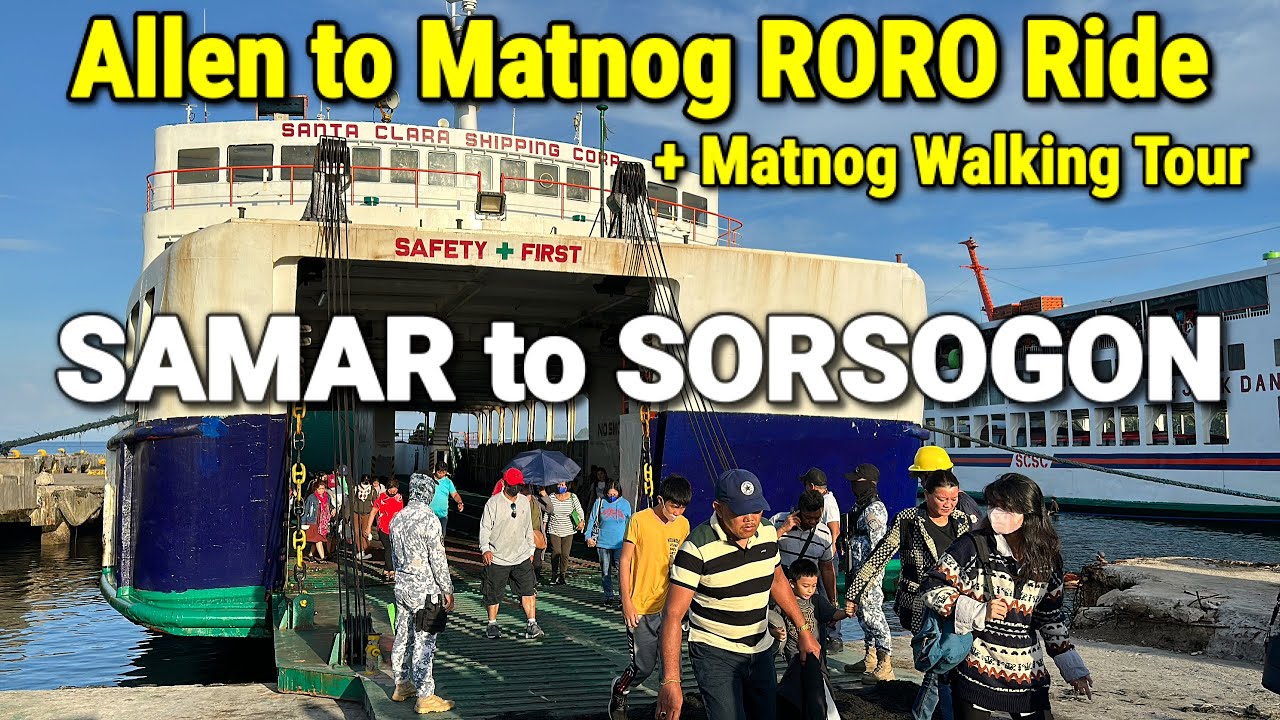 RORO Ferry Ride from ALLEN, NORTHERN SAMAR to MATNOG SORSOGON + Walk Tour Around MATNOG!