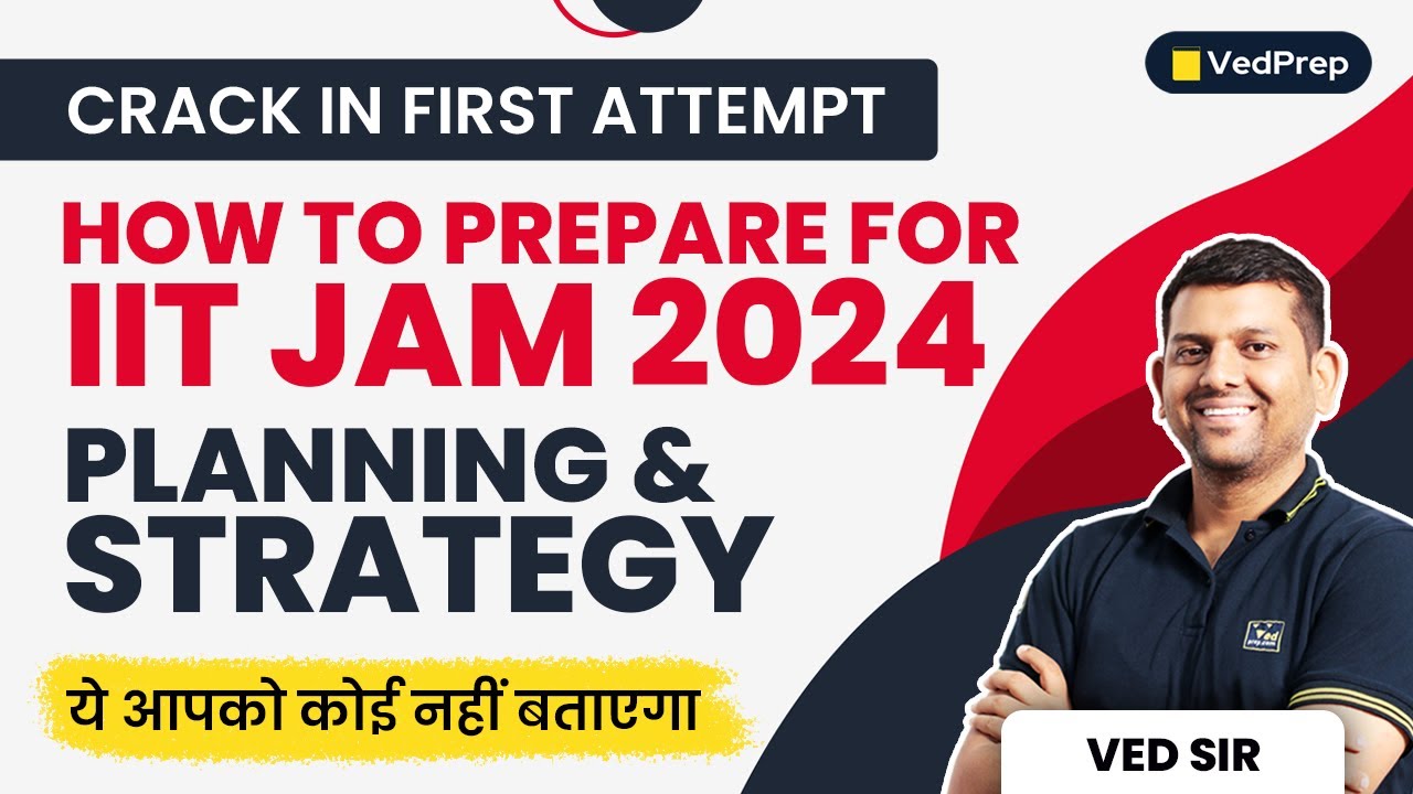 🚀 How to Prepare for IIT JAM 2024 | Planning & Strategy | Crack in First Attempt | VedPrep