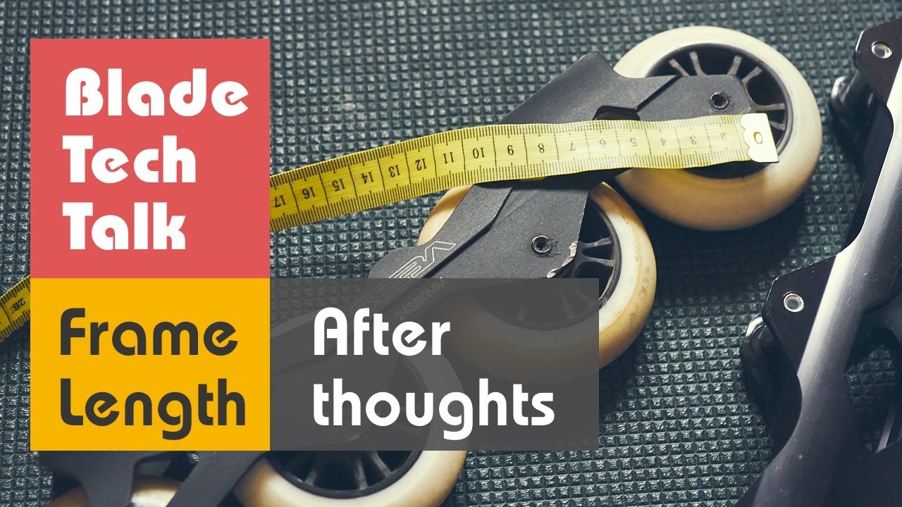 BladeTechTalk.1A - Frame length | Afterthoughts