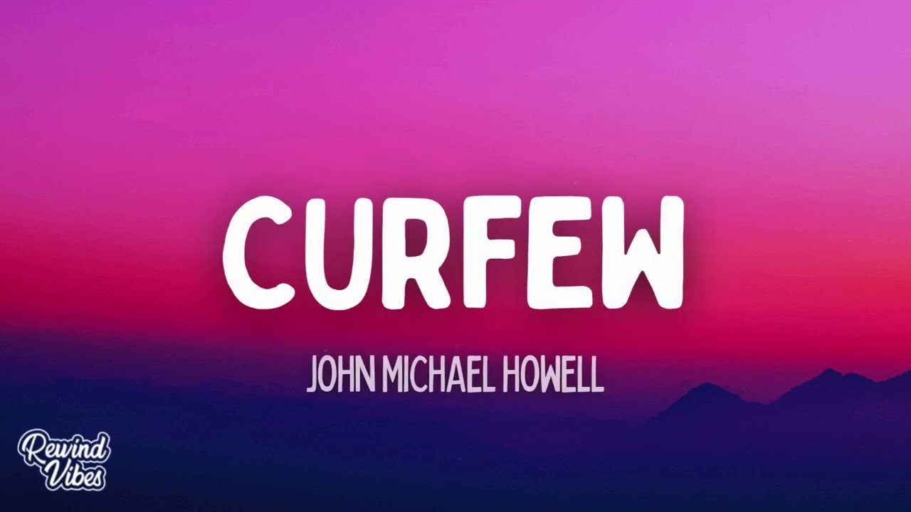 John Michael Howell - Curfew (Lyrics)