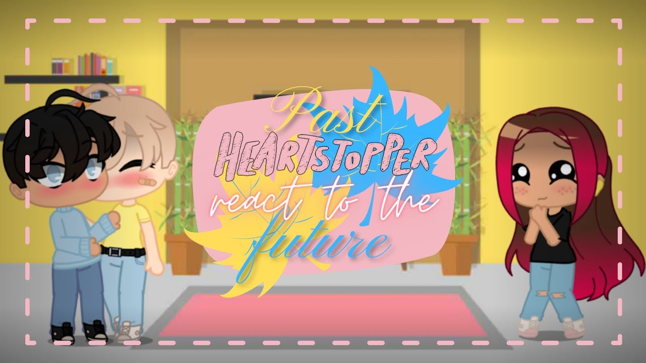 Past Heartstopper (+ me) react to the future 🍂 // part 1/2