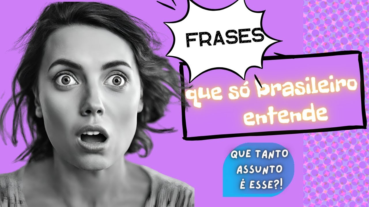 FRASES QUE SÓ O BRASILEIRO ENTENDE