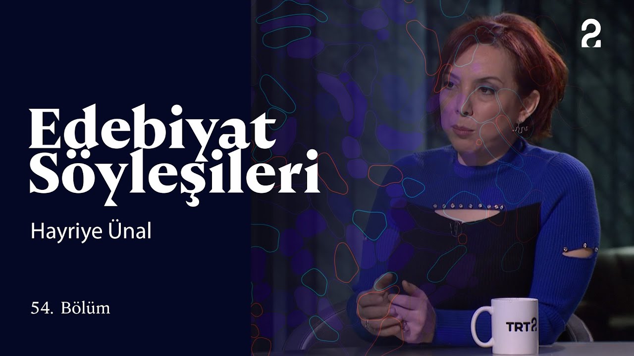 Edebiyat Söyleşileri | Hayriye Ünal | 54. Bölüm @trt2