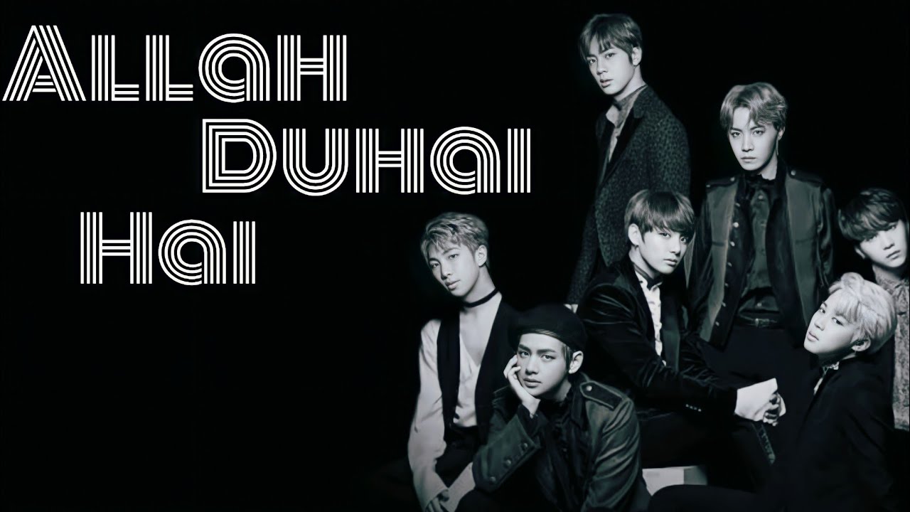 ALLAH DUHAI HAI||BTS BOLLYWOOD FMV||WATCH FULL VIDEO IN 1080/720P