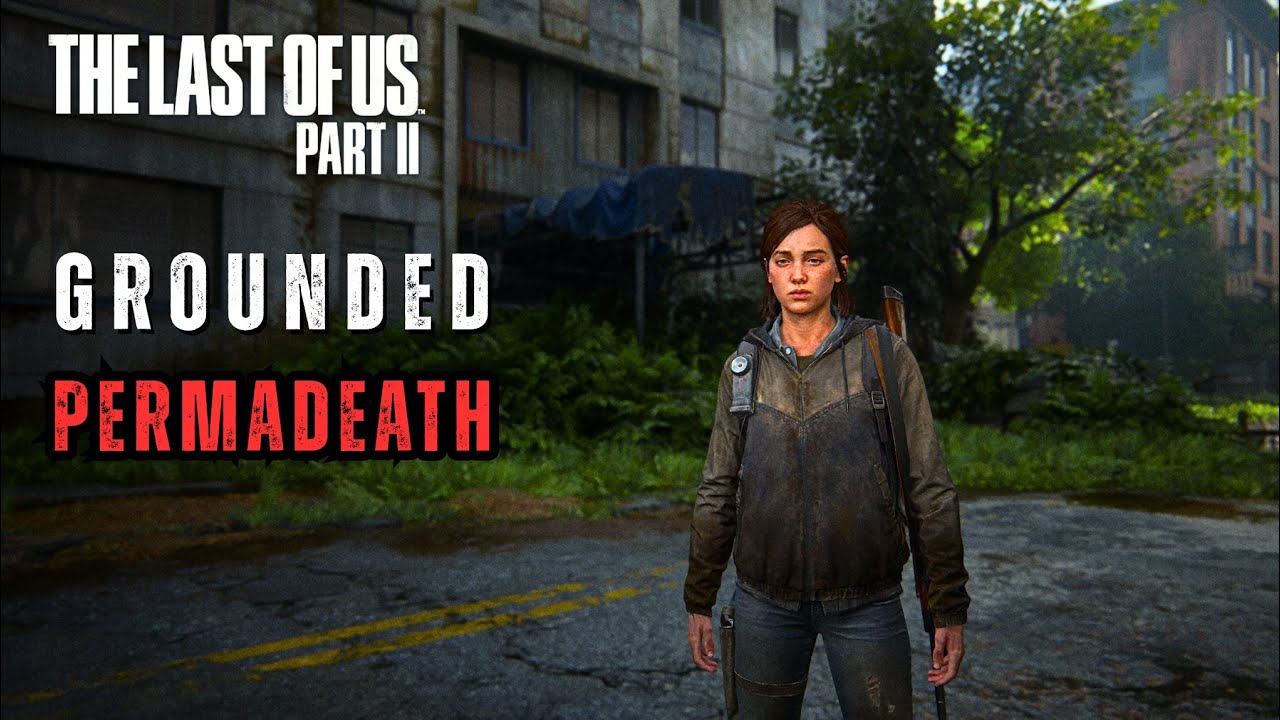 PERMADEATH - Live Stream on Grounded - The last of Us Part 2