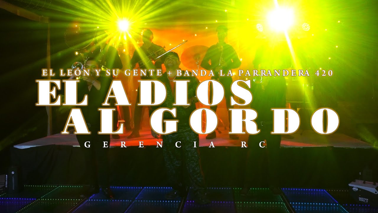 El Adiós al Gordo / El Leon y su Gente + Banda La Parrandera 420