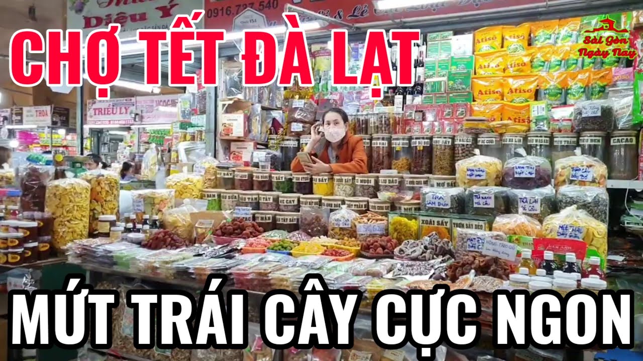 CHỢ ĐÀ LẠT TẾT 2022 MỨT trái cây đủ loại NGON BỔ RẺ ĐẸP phục vụ khách THẬP PHƯƠNG