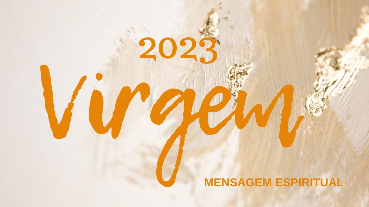 VIRGEM ♍ ANO DE 2023 A MENSAGEM &Eacute; FORTE O PODER TAMBEM  🔥😇 MENSAGEM ESPIRITUAL.