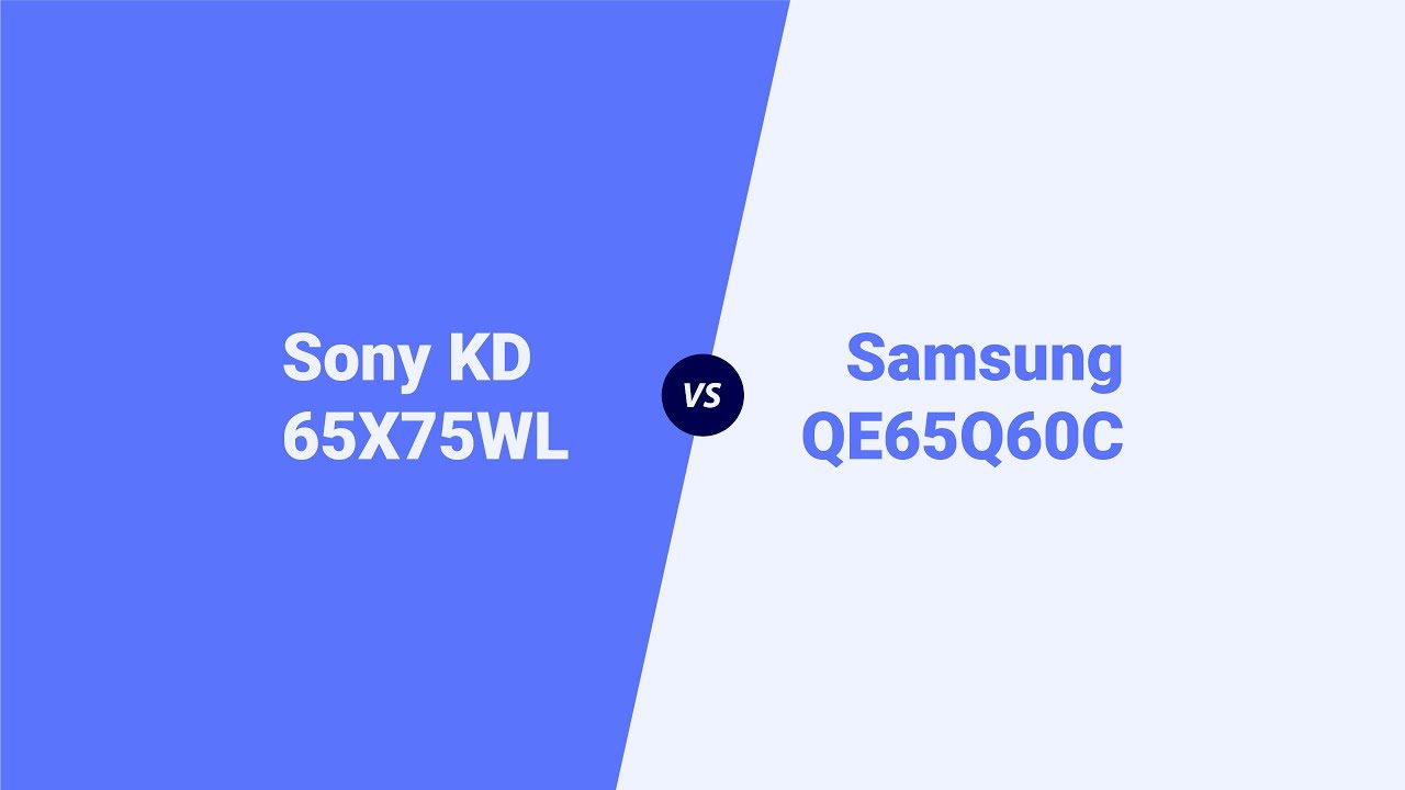 Sony KD 65X75WL vs Samsung QE65Q60C