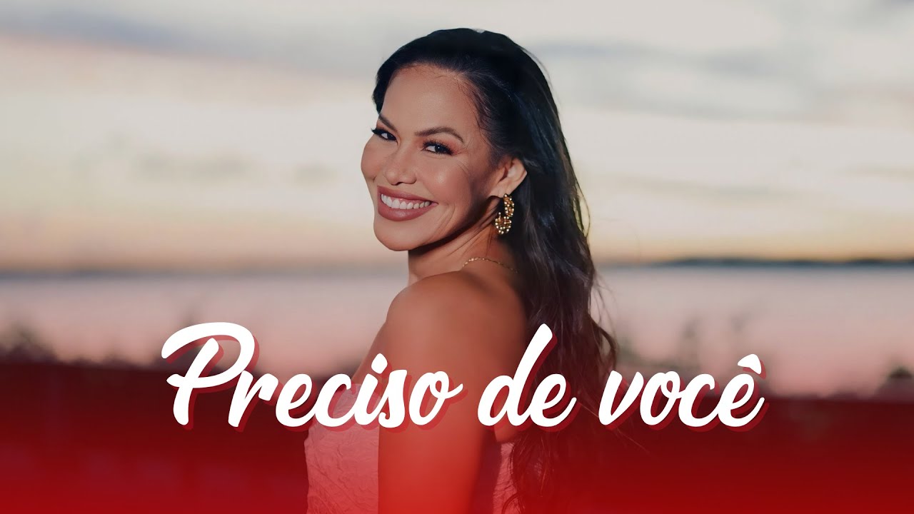 Kelly Silva - Preciso de Você (CLIPE OFICIAL)