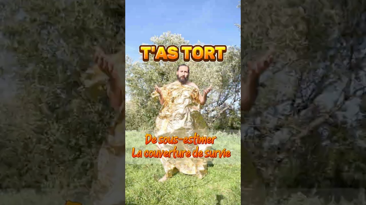 T'as tort de pas prendre ta couverture de survie !