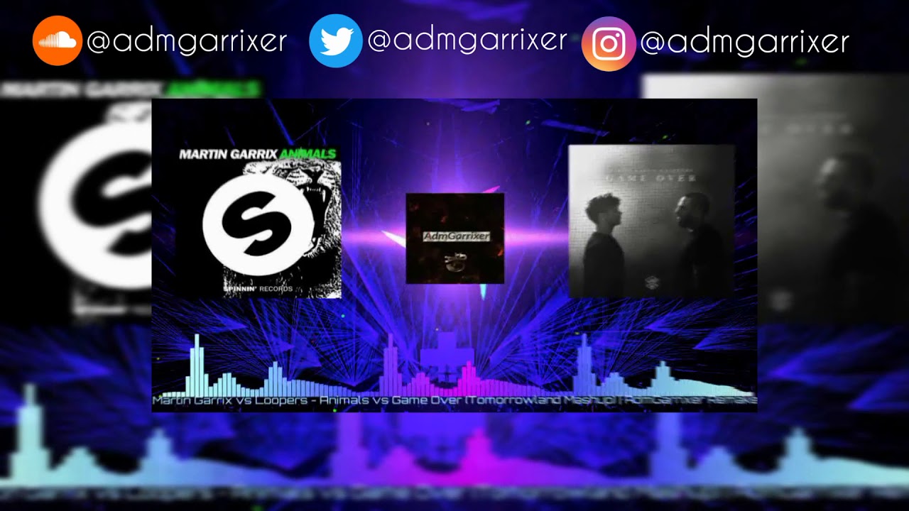 Martin Garrix vs Loopers - Animals vs Game Over (Tomorrowland Mashup) | AdmGarrixer Remake (HQ)