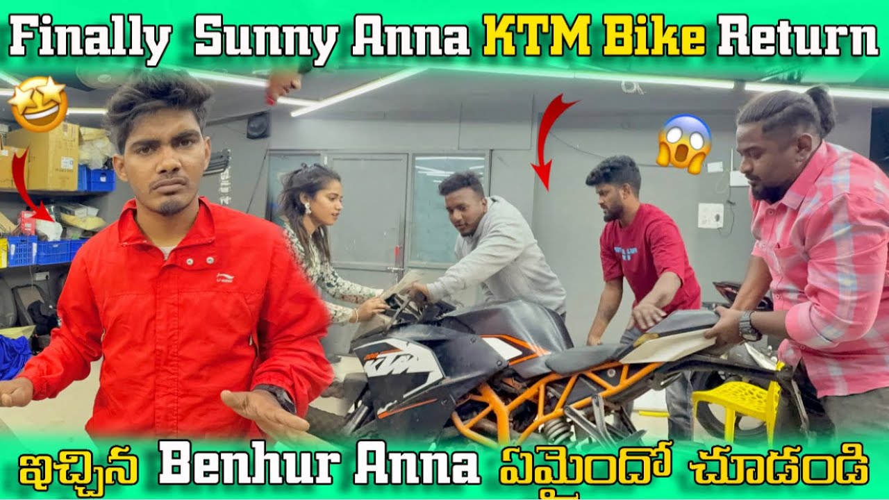 Finally Sunny Anna KTM Bike 🏍️Return ఇచ్చిన Benhur Anna 🤩ఏమైందో చూడండి 😱