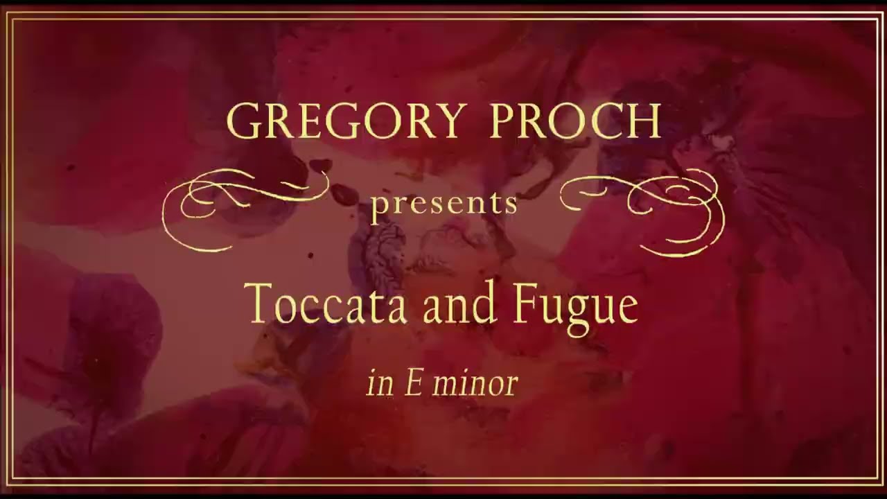 Gregory Proch - Toccata and Fugue in E minor (Dedicated to Maestro Eddie Beato, NY)