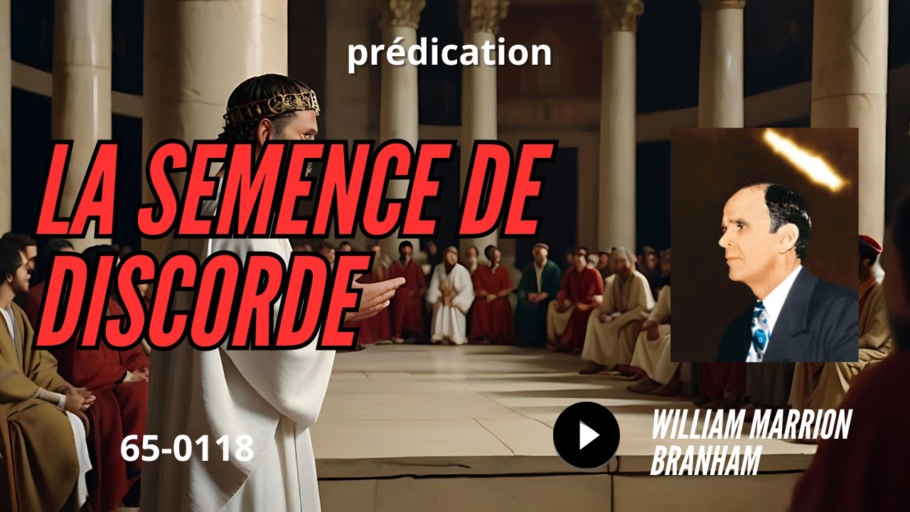 LA SEMENCE DE DISCORDE - 65-0118 par Rev. William Marrion Branham