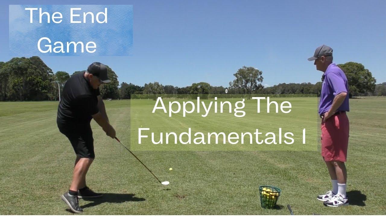 11- The End Game- Applying The Fundamentals 1